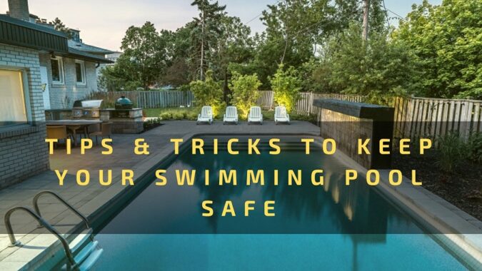 Tips & Tricks to Keep Your Swimming Pool Safe